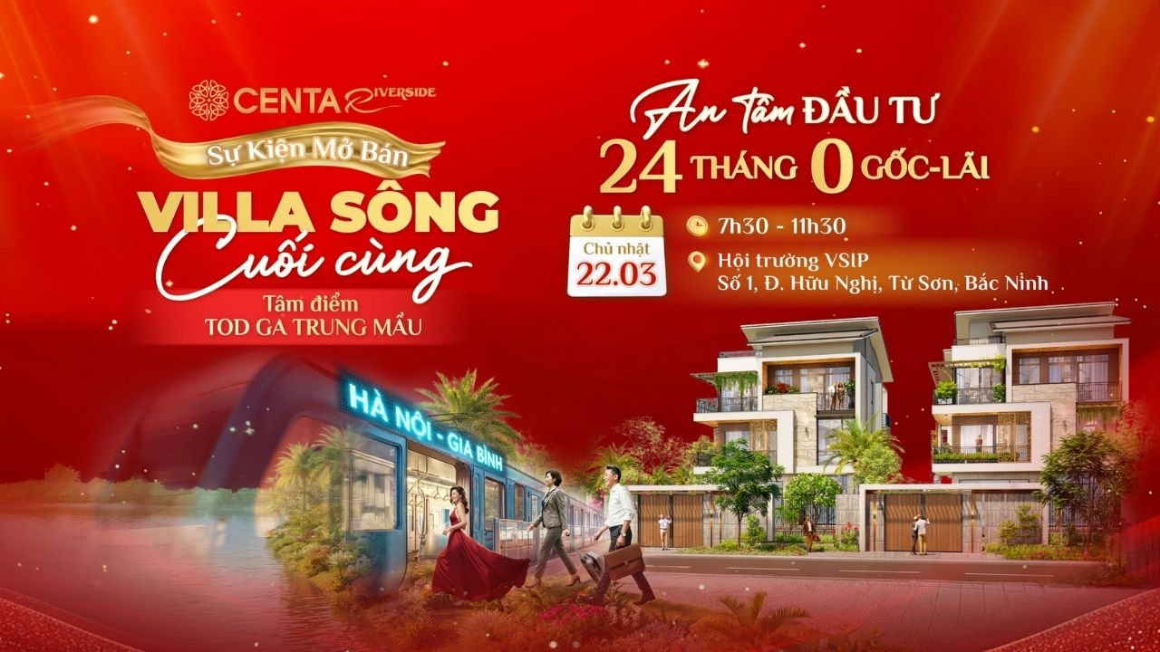 Centa Riverside chính thức mở bán biệt thự sông ngày 22/3/2026 – Ưu đãi 24 tháng 0 gốc-lãi